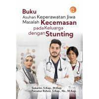 Image of Buku Asuhan Keperawatan Jiwa Masalah kecemasan pada Keluarga Dengan Stunting