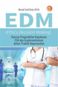 Image of EDM (Ethics Decision Making) Konsep Pengambilan Keputusan Etik dan implementasinya dalam Praktik keperawatan