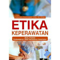 Image of Etika Keperawatan Buku Praktis Pembelajaran Bagi Mahasiswa Kesehatan